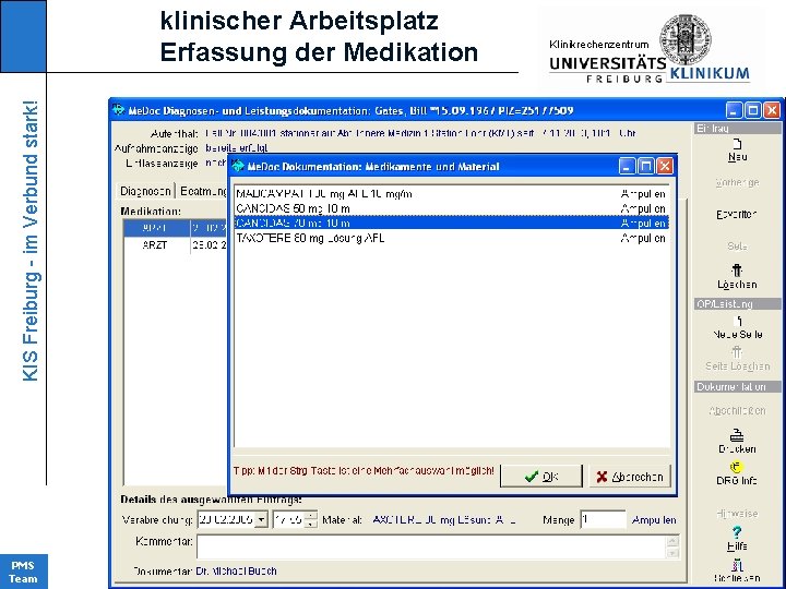 KIS Freiburg - im Verbund stark! klinischer Arbeitsplatz Erfassung der Medikation PMS Team KIinikrechenzentrum
