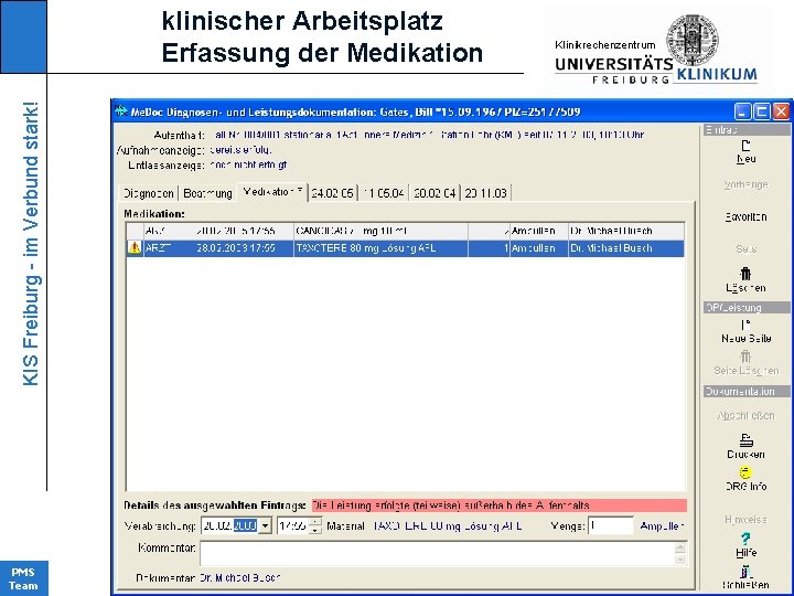 KIS Freiburg - im Verbund stark! klinischer Arbeitsplatz Erfassung der Medikation PMS Team KIinikrechenzentrum