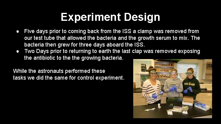 Experiment Design ● Five days prior to coming back from the ISS a clamp