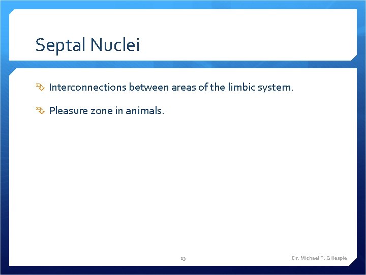 Septal Nuclei Interconnections between areas of the limbic system. Pleasure zone in animals. 13