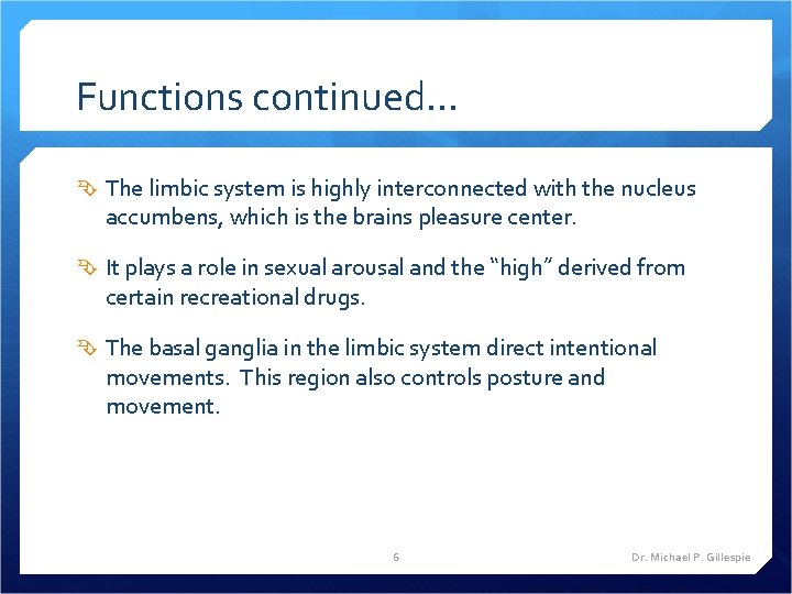 Functions continued… The limbic system is highly interconnected with the nucleus accumbens, which is