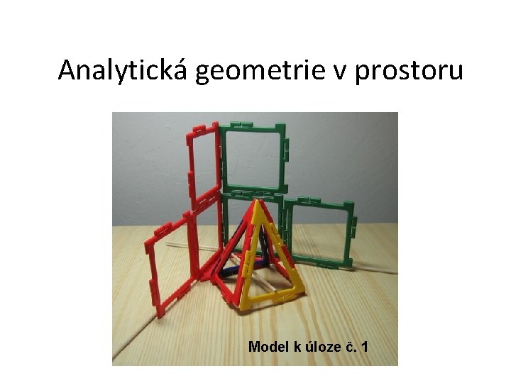 Analytická geometrie v prostoru Model k úloze č. 1 