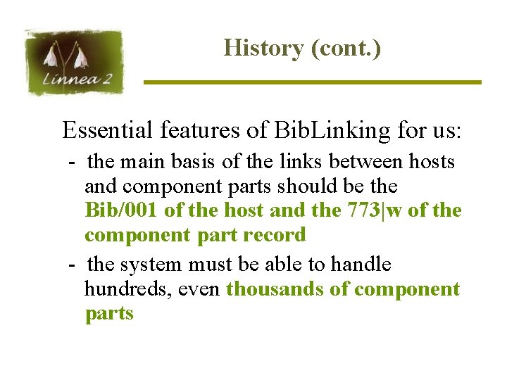 History (cont. ) Essential features of Bib. Linking for us: - the main basis