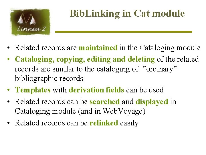 Bib. Linking in Cat module • Related records are maintained in the Cataloging module