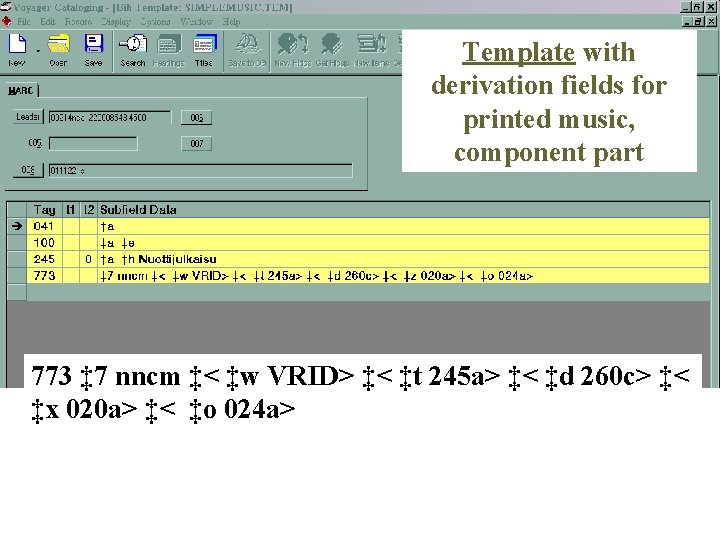 Template with derivation fields for printed music, component part 773 ‡ 7 nncm ‡<