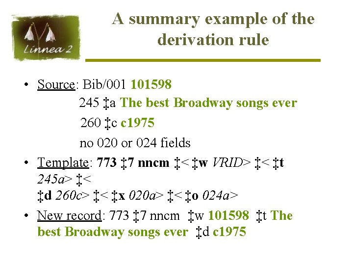 A summary example of the derivation rule • Source: Bib/001 101598 245 ‡a The