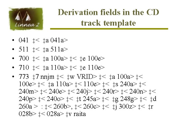 Derivation fields in the CD track template • • • 041 ‡< ‡a 041