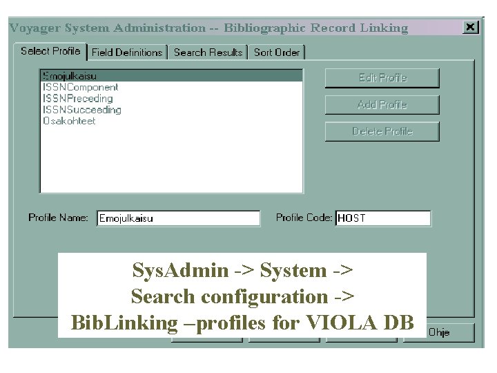 Sys. Admin -> System -> Search configuration -> Bib. Linking –profiles for VIOLA DB