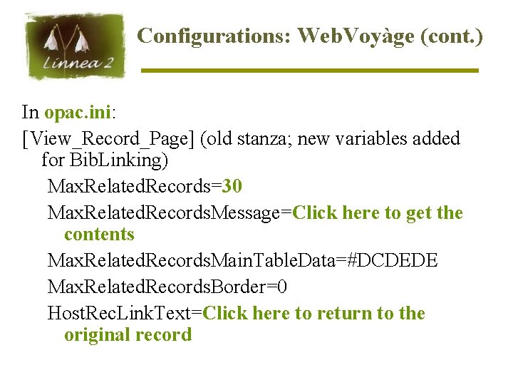 Configurations: Web. Voyàge (cont. ) In opac. ini: [View_Record_Page] (old stanza; new variables added