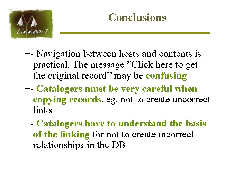 Conclusions +- Navigation between hosts and contents is practical. The message ”Click here to