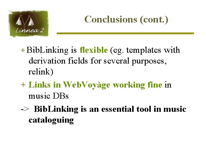 Conclusions (cont. ) + Bib. Linking is flexible (eg. templates with derivation fields for