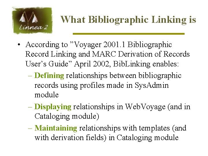What Bibliographic Linking is • According to ”Voyager 2001. 1 Bibliographic Record Linking and