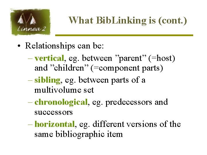 What Bib. Linking is (cont. ) • Relationships can be: – vertical, eg. between