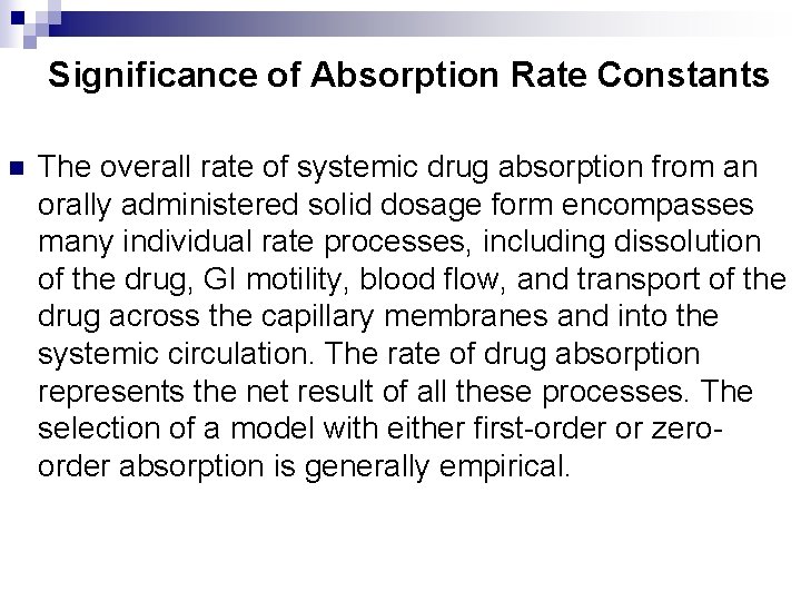 Significance of Absorption Rate Constants n The overall rate of systemic drug absorption from