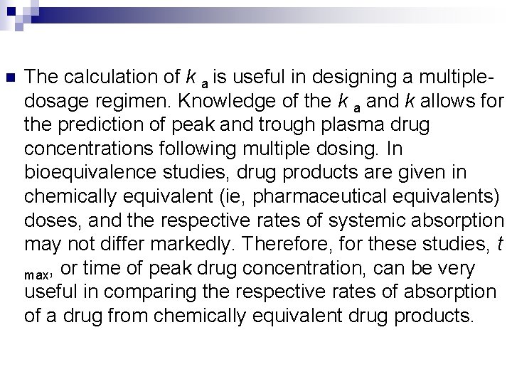 n The calculation of k a is useful in designing a multipledosage regimen. Knowledge