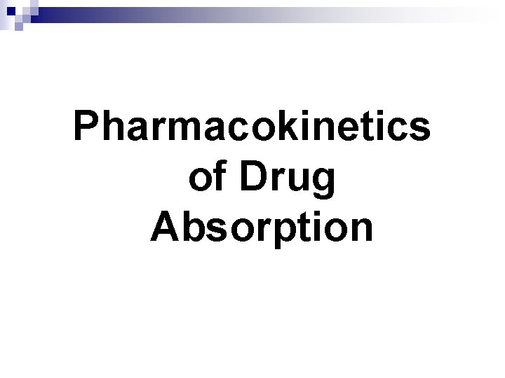 Pharmacokinetics of Drug Absorption 