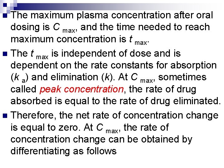 The maximum plasma concentration after oral dosing is C max, and the time needed