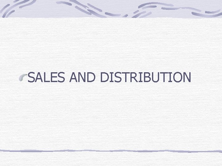 SALES AND DISTRIBUTION 