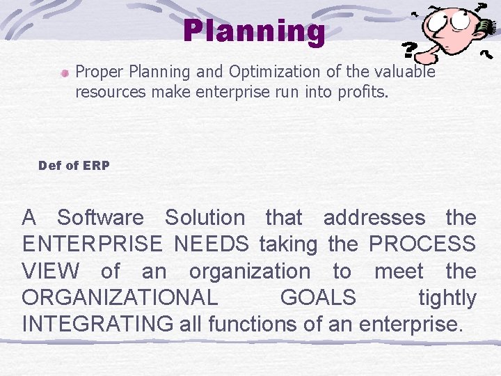 Planning Proper Planning and Optimization of the valuable resources make enterprise run into profits.