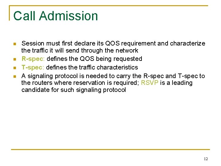 Call Admission n n Session must first declare its QOS requirement and characterize the