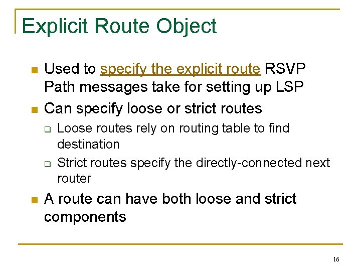 Explicit Route Object n n Used to specify the explicit route RSVP Path messages