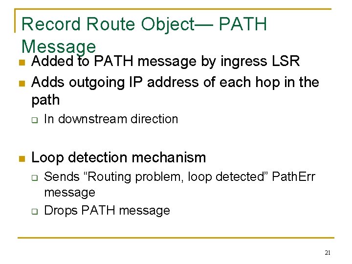 Record Route Object— PATH Message n n Added to PATH message by ingress LSR