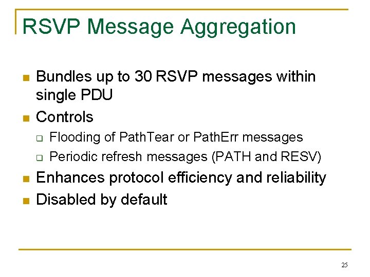 RSVP Message Aggregation n n Bundles up to 30 RSVP messages within single PDU