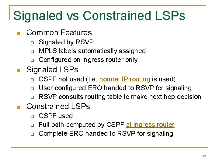 Signaled vs Constrained LSPs n Common Features q q q n Signaled LSPs q