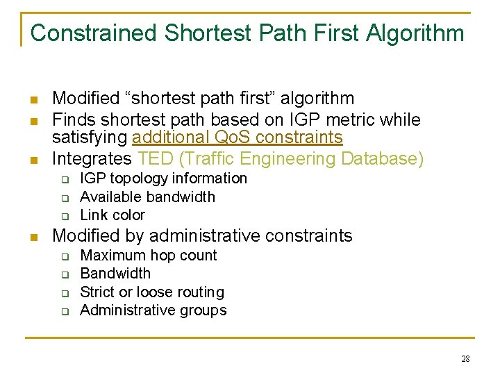 Constrained Shortest Path First Algorithm n n n Modified “shortest path first” algorithm Finds