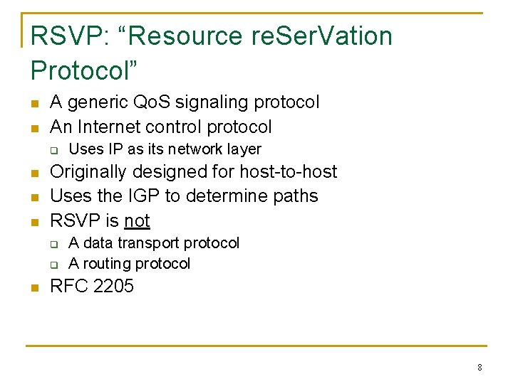 RSVP: “Resource re. Ser. Vation Protocol” n n A generic Qo. S signaling protocol