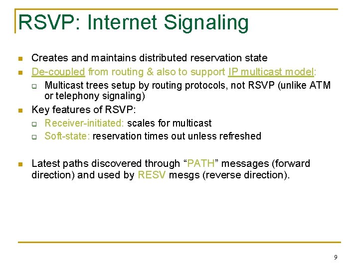 RSVP: Internet Signaling n n Creates and maintains distributed reservation state De-coupled from routing