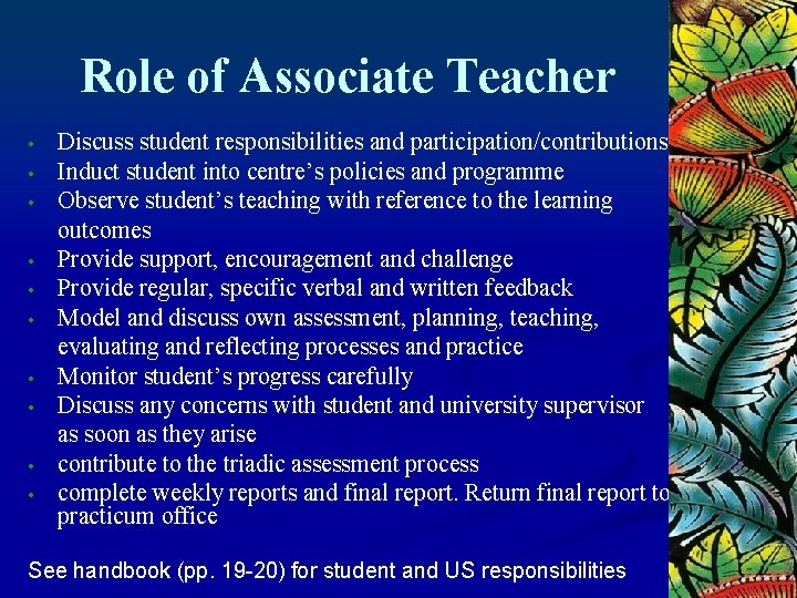 Role of Associate Teacher • • • Discuss student responsibilities and participation/contributions Induct student