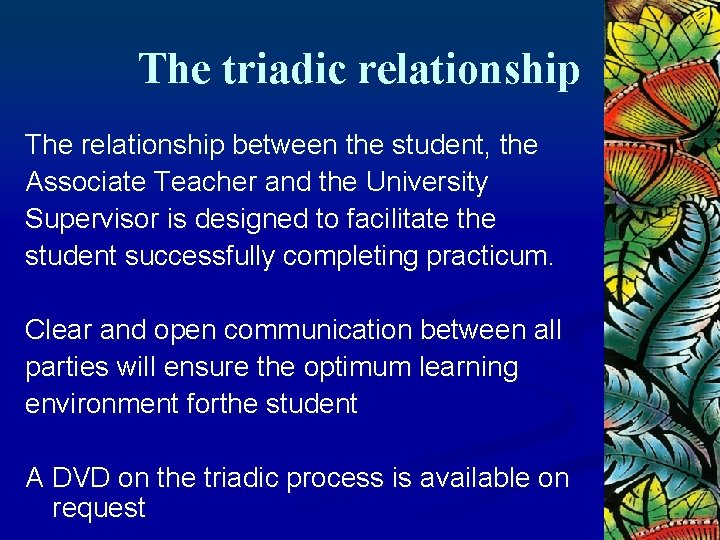 The triadic relationship The relationship between the student, the Associate Teacher and the University