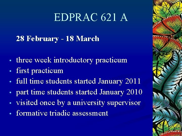 EDPRAC 621 A 28 February - 18 March • • • three week introductory