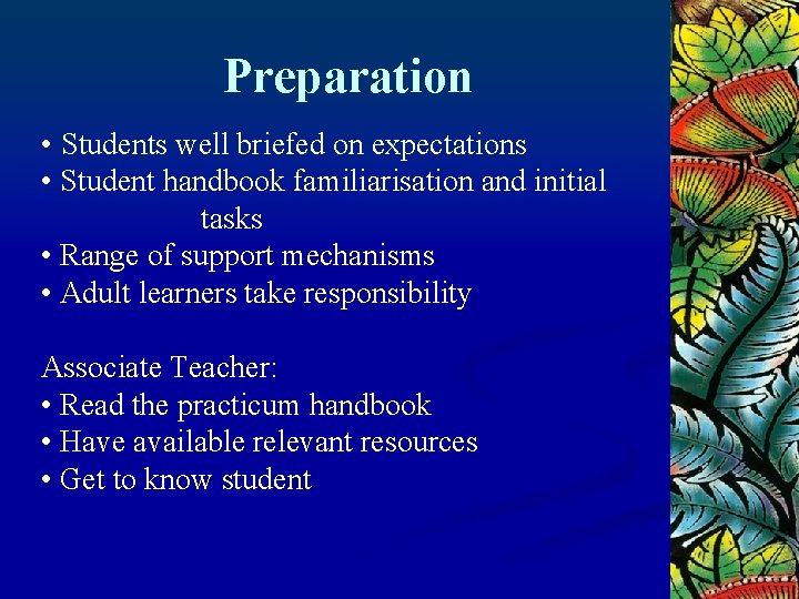 Preparation • Students well briefed on expectations • Student handbook familiarisation and initial tasks