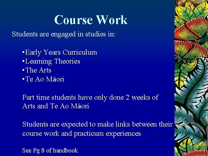 Course Work Students are engaged in studies in: • Early Years Curriculum • Learning