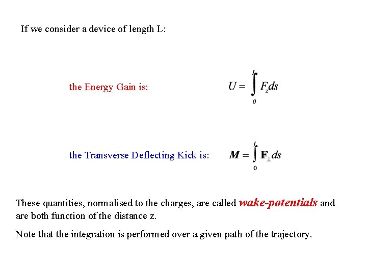 If we consider a device of length L: the Energy Gain is: the Transverse