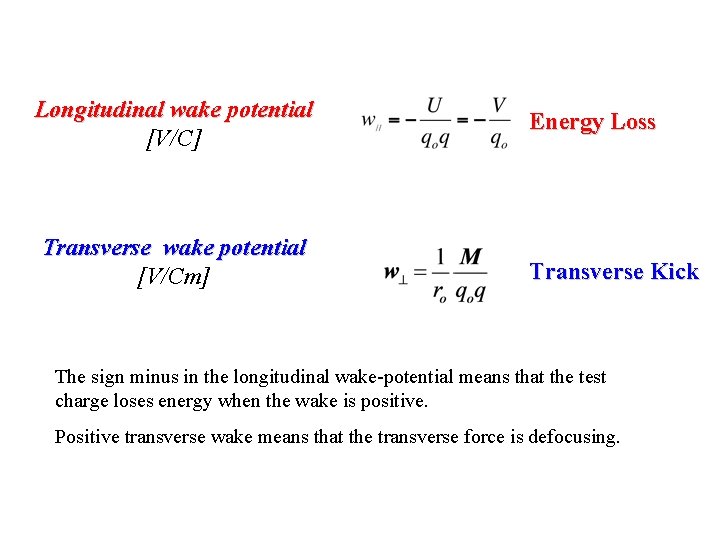 Longitudinal wake potential [V/C] Energy Loss Transverse wake potential [V/Cm] Transverse Kick The sign