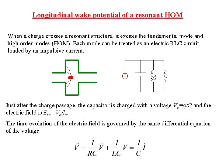 Longitudinal wake potential of a resonant HOM When a charge crosses a resonant structure,