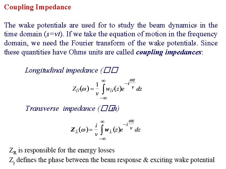 Coupling Impedance The wake potentials are used for to study the beam dynamics in
