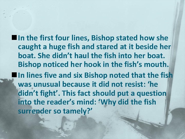 n In the first four lines, Bishop stated how she caught a huge fish