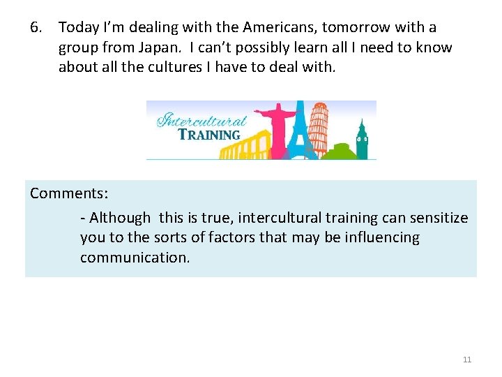 6. Today I’m dealing with the Americans, tomorrow with a group from Japan. I