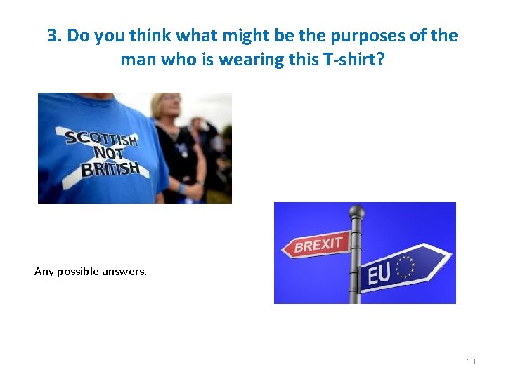 3. Do you think what might be the purposes of the man who is