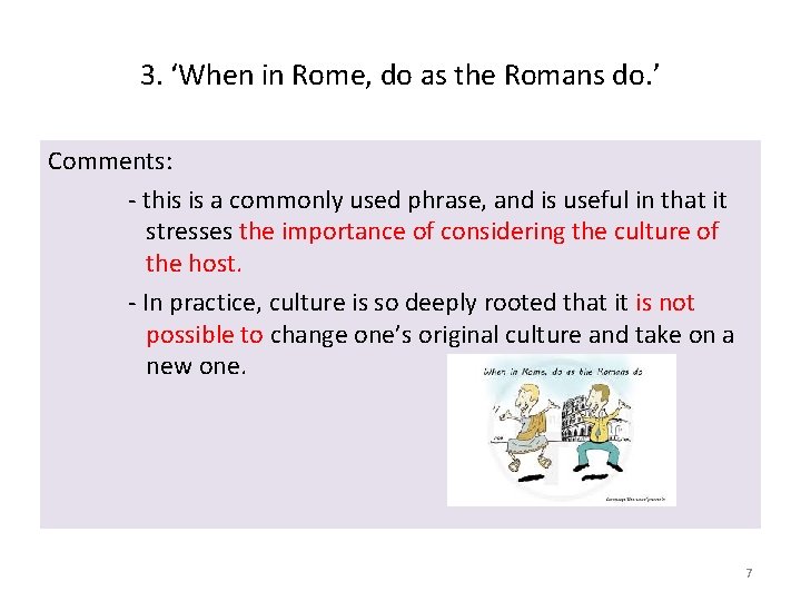 3. ‘When in Rome, do as the Romans do. ’ Comments: - this is