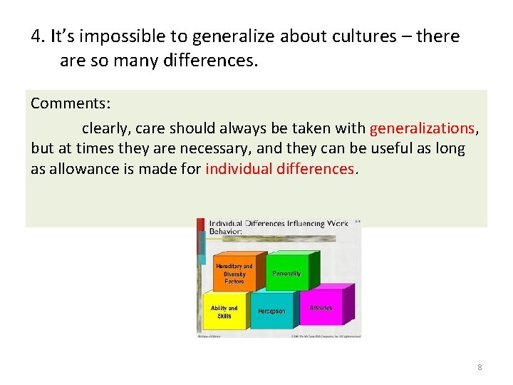 4. It’s impossible to generalize about cultures – there are so many differences. Comments: