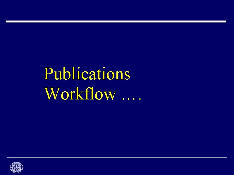 Publications Workflow …. 