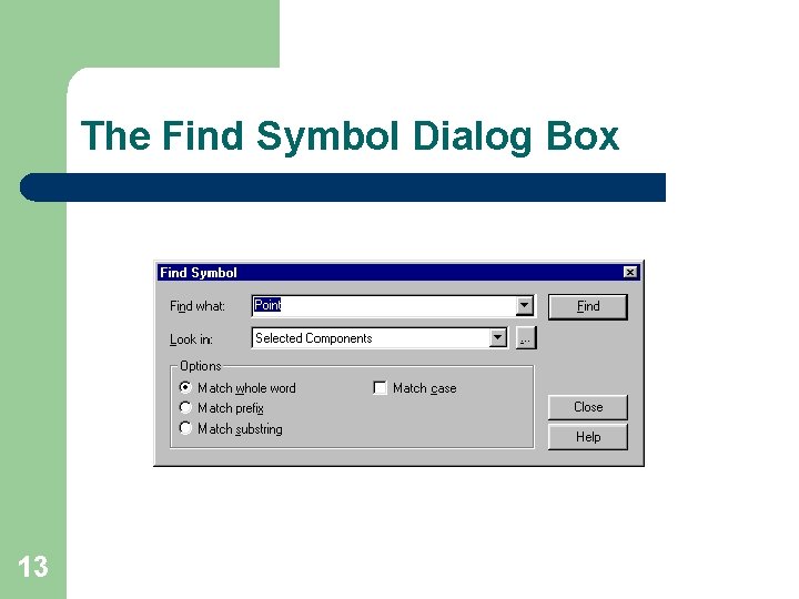 The Find Symbol Dialog Box 13 