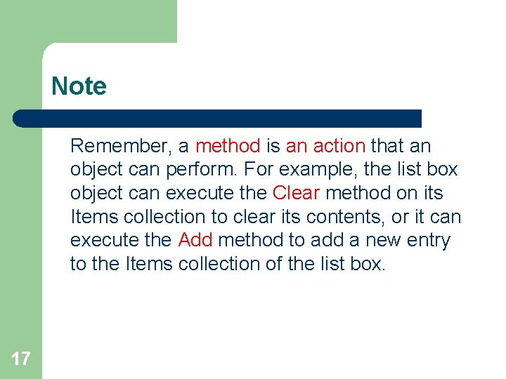 Note Remember, a method is an action that an object can perform. For example,