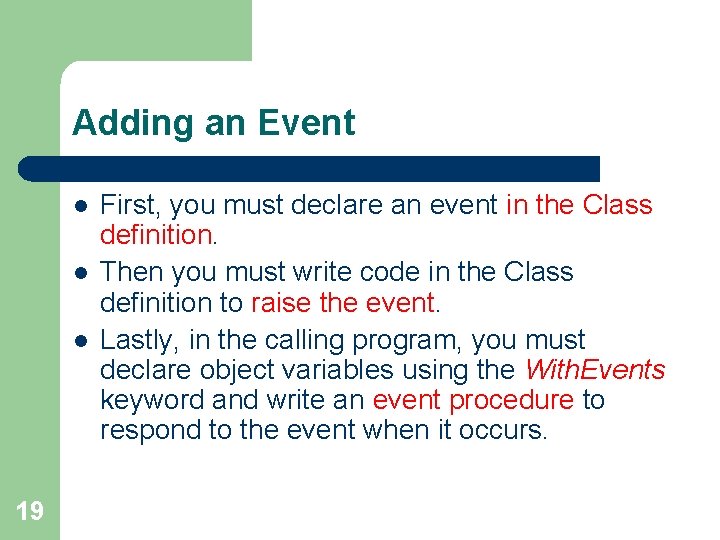 Adding an Event l l l 19 First, you must declare an event in