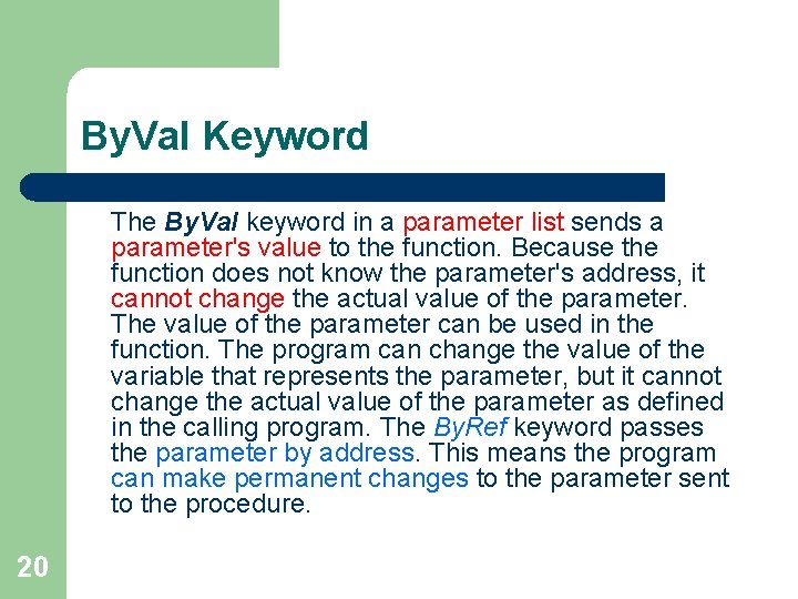 By. Val Keyword The By. Val keyword in a parameter list sends a parameter's